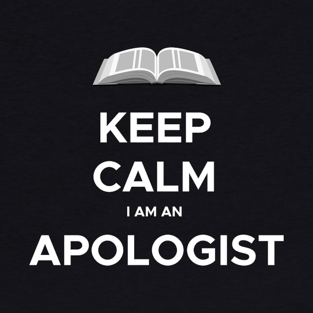 Keep calm, I am an Apologist, funny meme white text by Selah Shop